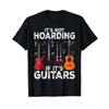 It S Not Hoarding If Guitars Musicians T Shirt Vintage Washed Graphic Streetwear Stretched Homme Fashion Versatile Stylish