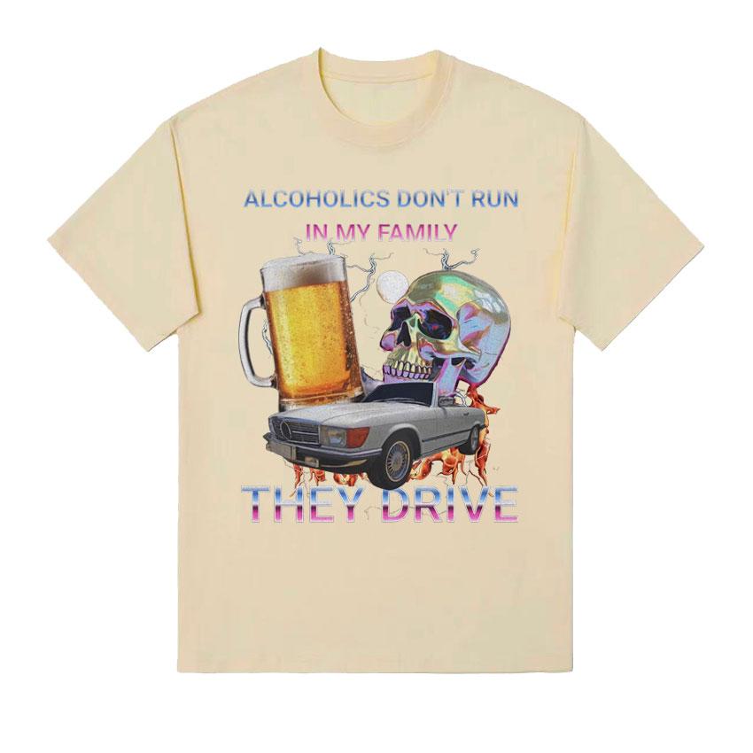 Alcoholics Don't Run In My Family Funny Meme T Shirt Men's Hip Hop Retro Dark Humor T-shirt Unisex Harajuku Y2k Oversized Tshirt