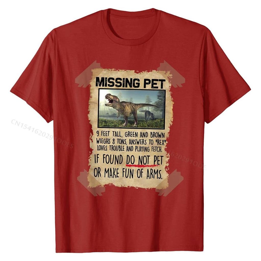 Missing Pet Funny  T-Rex Lover Gift T-Shirt Funny Tops Shirts for Men Cotton Tshirts Group Plain