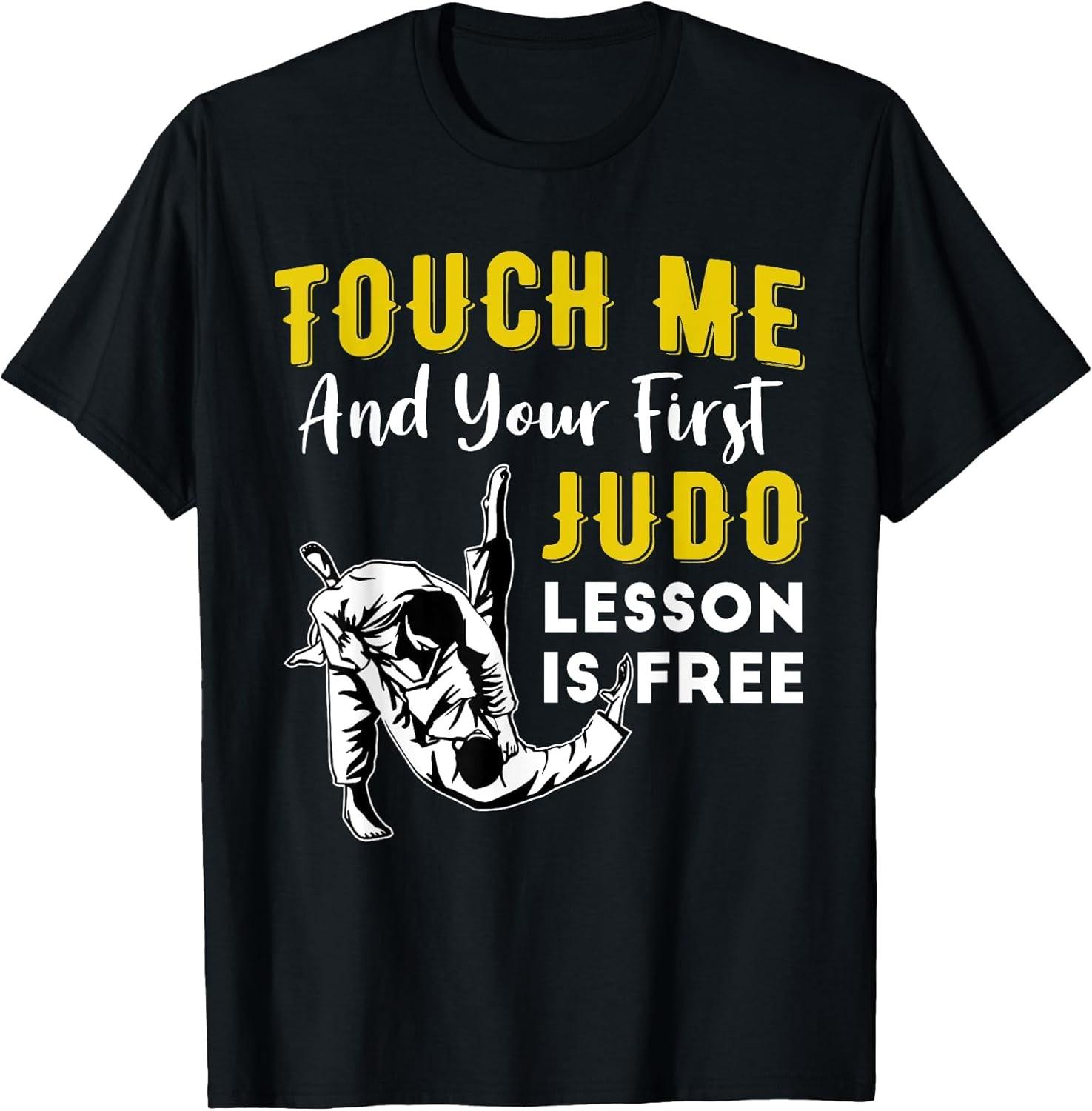 NEW LIMITED! Touch Me And Your First Judo Lesson Is Free Funny Tee - MADE IN USA S