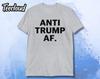 Anti Trump AF T-Shirt | Anti Trump Shirt, Anti Maga Shirt, Democrat Shirt, Liberal Shirt, FDT Tee, FDT Shirt, Fdt Tee, Fdt T-shirt