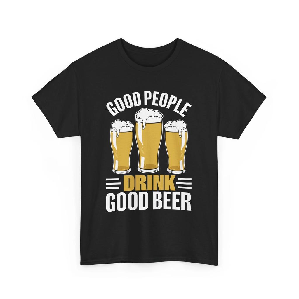 Beer Drinking T-Shirt | Funny Beer Shirt | Good People drink good Beer T-Shirt