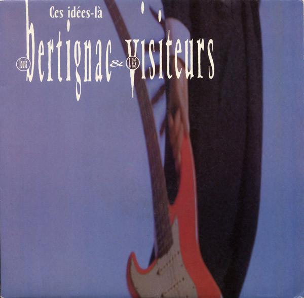 

7inch Record LOUIS BERTIGNAC ET LES VISITEURS - Ces Idées-Là 90310 Virgin 1987 France Pop Used