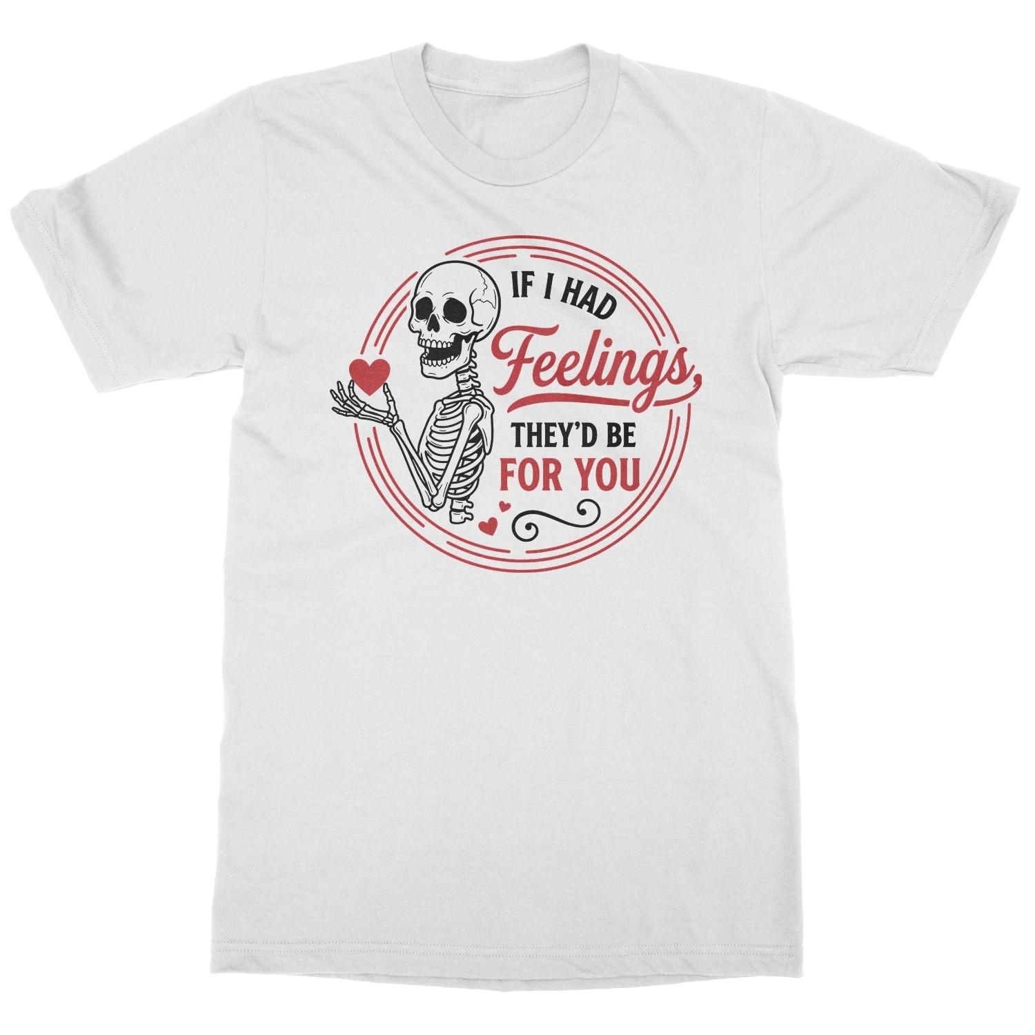 If I Had Feelings - Valentines Day Skeleton Funny Unisex T-Shirt S разноцветный