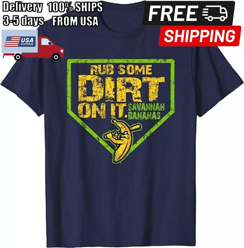 Savannah Bananas Rub Some Dirt On It T Shirt Unisex T-Shirt XL