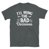 I’ll Bring the Bad Decisions Troublemaker Short-Sleeve Unisex T-Shirt