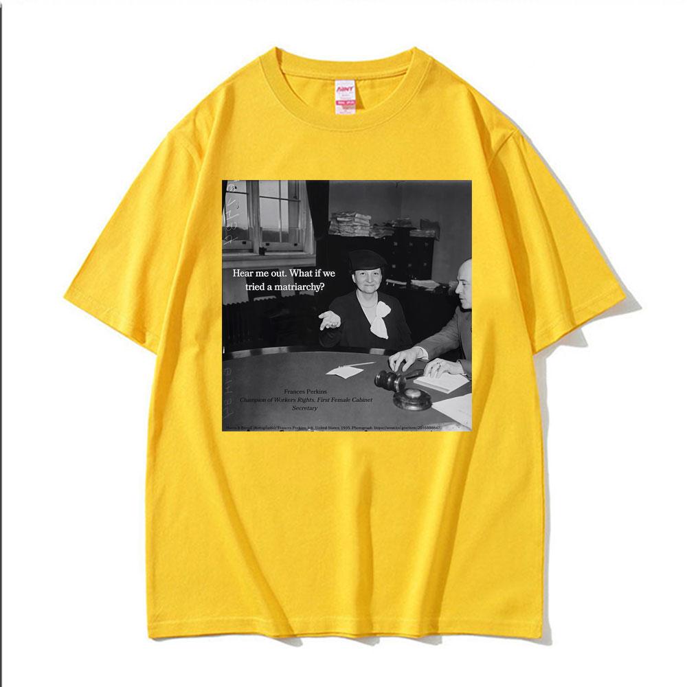 Lustiges Frances Perkins Matriarchat Feministen Meme T-Shirt Unisex Damenmode Humor Kurzarm T-Shirts Sommer 100% Baumwolle T-Shirt