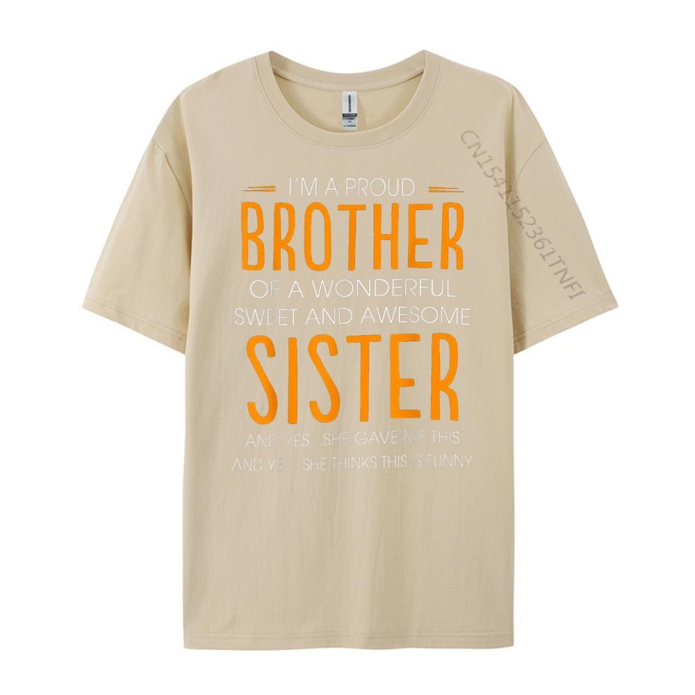 Im A Proud Brother Of A wonderful Sweet And Awesome Sister Street Wear T Shirt Printed TShirt