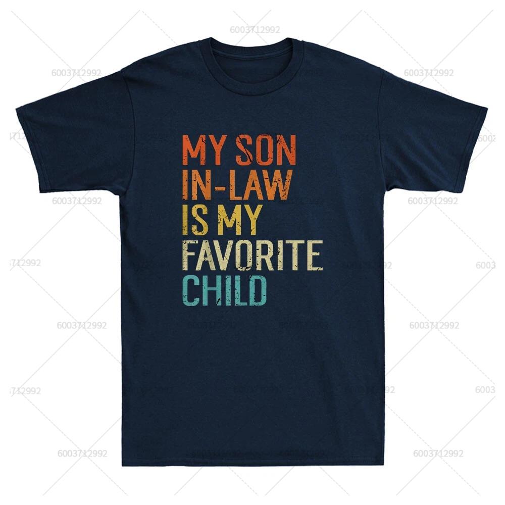 Unisexs Streetwear My Son In Law Is My Favorite Child Meme TShirt Cotton Tee Vintage Unisex Oversized Harajuku ONeck Unisex Tops
