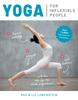 The Yoga for Inflexible People : Improve Mobility, Strength and Balance with This Step-by-Step Starter Programme Book
