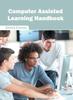 The Computer Assisted Learning Handbook Book