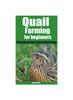 Knyga Quail Farming for Beginners : A Comprehensive Guide To Successful Quail Farming