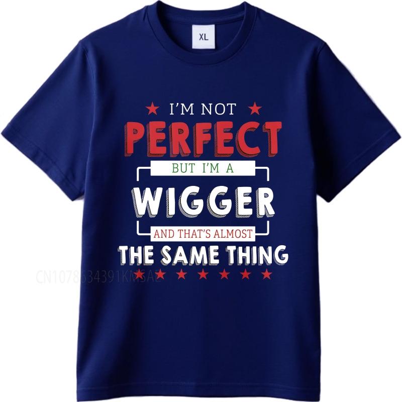 Graphic summer For him tshirt Im Not Perfect But Im A Wigger And Thats Almost The Same Thing Short Sleeve Workout O Neck