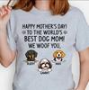 Personalized Best Dog Mom Shirt, Happy Mother's Day The World's Best Dog Mom Tee