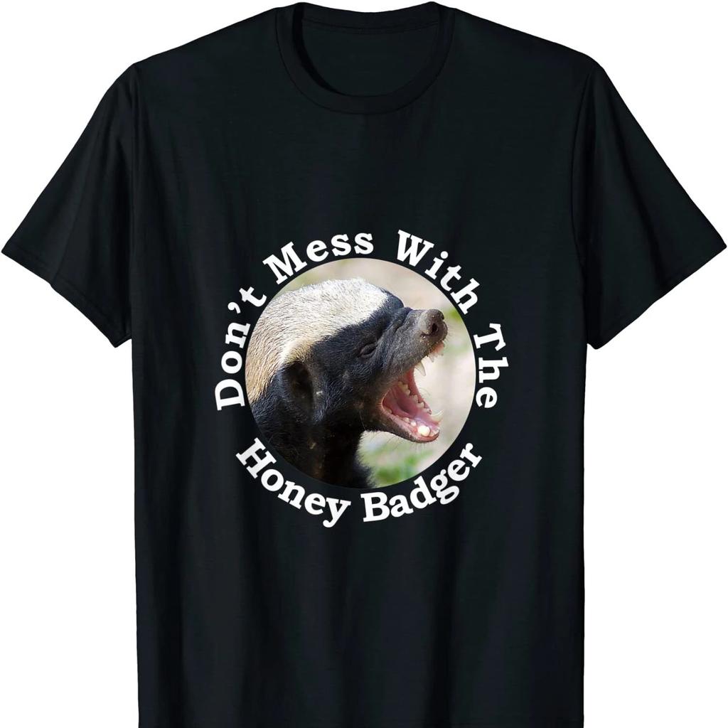 Dont Mess with The Honey Badger T Shirt New 100 Cotton Short Sleeve ONeck Tshirt Casual Unisexs Top