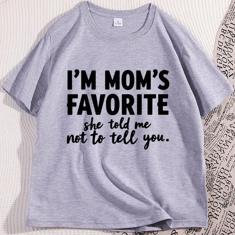 Funny Im Moms Favorite TShirt Cotton Unisex Tee Causal Loose Short Sleeve Tshirt Round Neck Letter Printed T Shirt Basic Tee