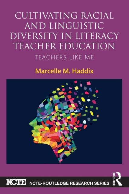 The Cultivating Racial and Linguistic Diversity In Literacy Teacher Education : Teachers Like Me Book