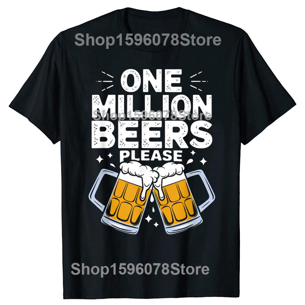 

Funny One Million Beers Please Graphic Tshirts Men Womens Fashion Casual Tshirt 100 Cotton Loose Oversized T Shirt Summer 4XL