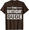 Birthday Dude Graphic Novelty Design Dude Graphic Unisex T-Shirt