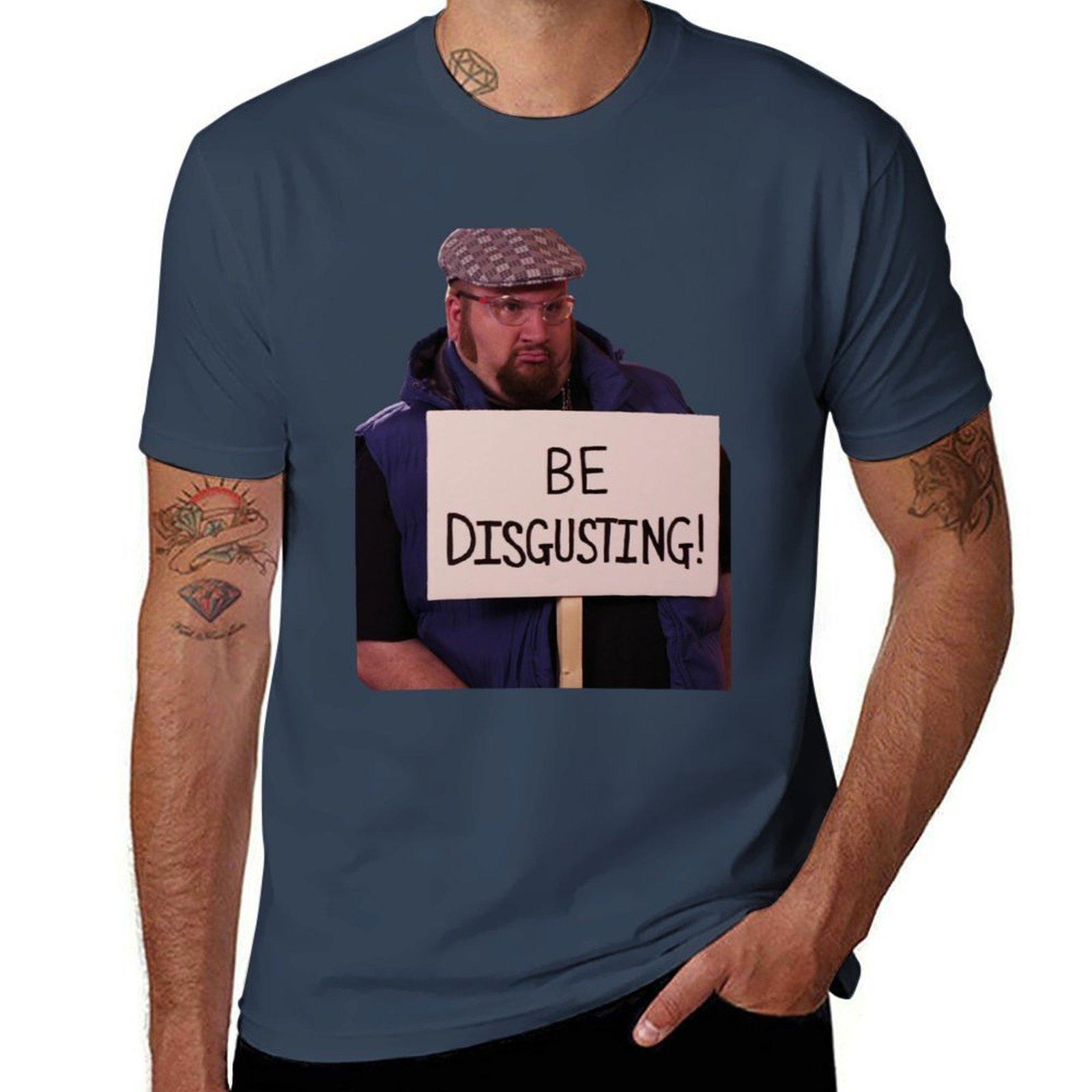 Be disgusting TShirt Classic Crew Neck Cotton TShirt S