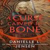 A Curse Carved In Bone by Danielle L. Jensen Hardback Book 9781529916461