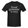 Unisex Good Grammar Is Sexy Funny Trendy T Shirt Streetwear Cotton Crewneck Unisex Tshirt
