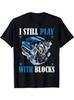 Men'S Funny Building Blocks Racing Graphic Tee - "I Still Play with Blocks" Race