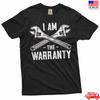I Am The Warranty Funny Mechanic Dad Grandpa Garage T Shirt Unisex