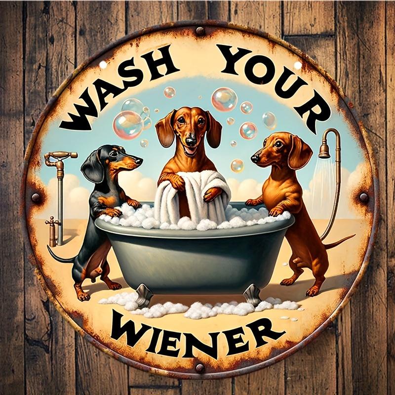 1 Pc, "Wash Your Wiener" Dachshund Aluminum Metal Round Sign Vintage Style Gift for Dog Lovers Dachshund Themed Gift for Women
