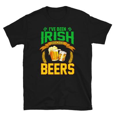 I've Been Irish for Many Beers Saint Patrick's Day Short-Sleeve Unisex T-Shirt