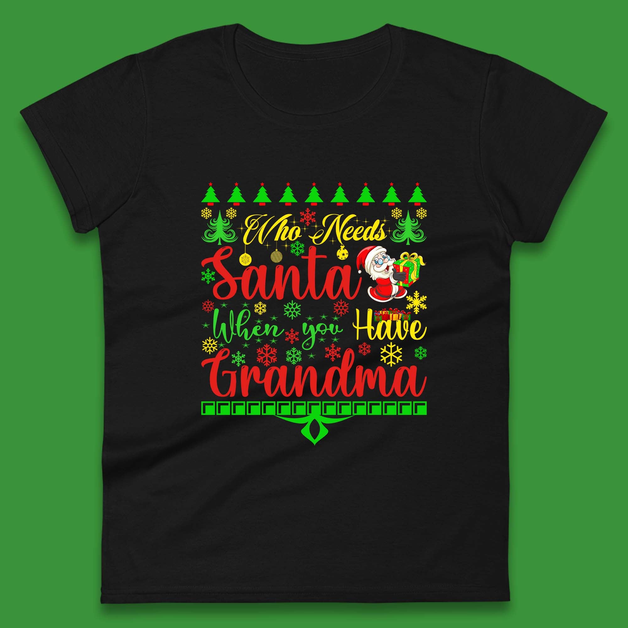 

Who Needs Santa When You Have Grandma Christmas Womens T Shirt Mens Tops Tees Unisex M