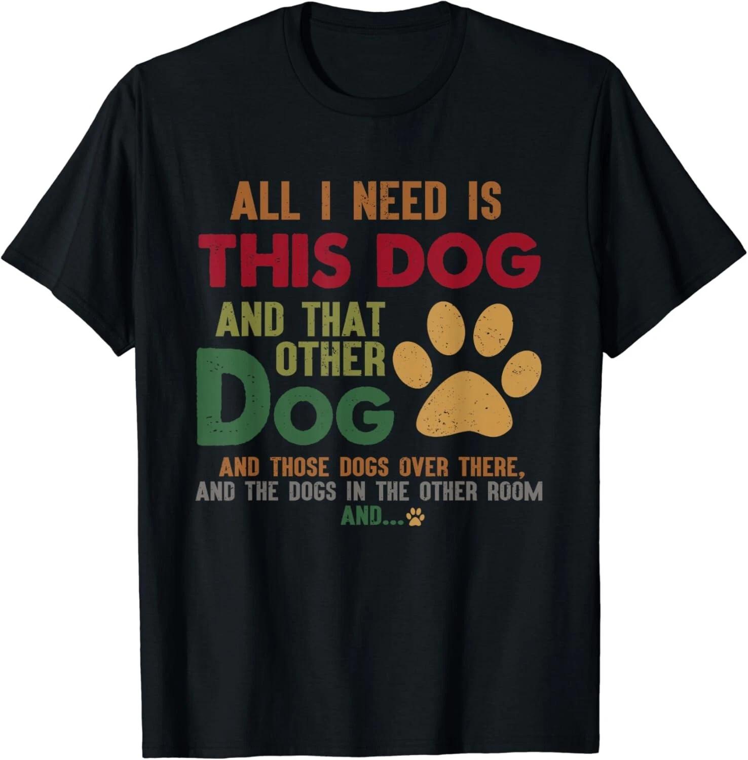 Retro Vintage All I Need Is This Dog & That Other Dog Gift Unisex T-Shirt XL