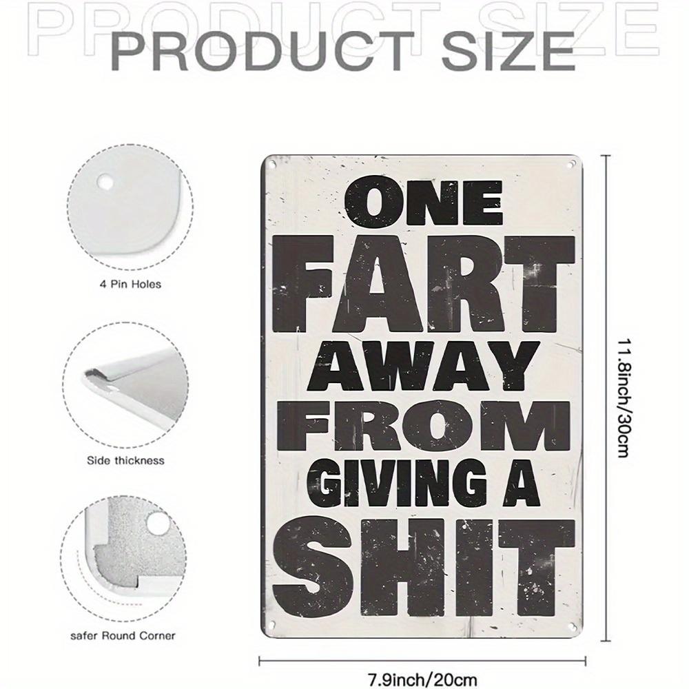 

D Humorous Metal Wall Sign Almost Gave a Fart Rustic Decor for Home Bar Cafe White with Black Text Perfect 20x30cm（7.8x11.8inch）