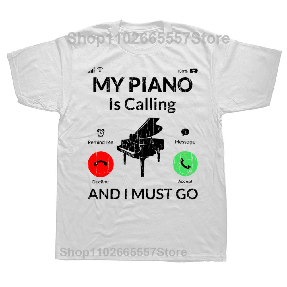 

My Piano Is Calling Funny Music Player Musician Graphic T Shirts Summer Graphic Cotton Streetwear Birthday Gifts T-shirt Mens S