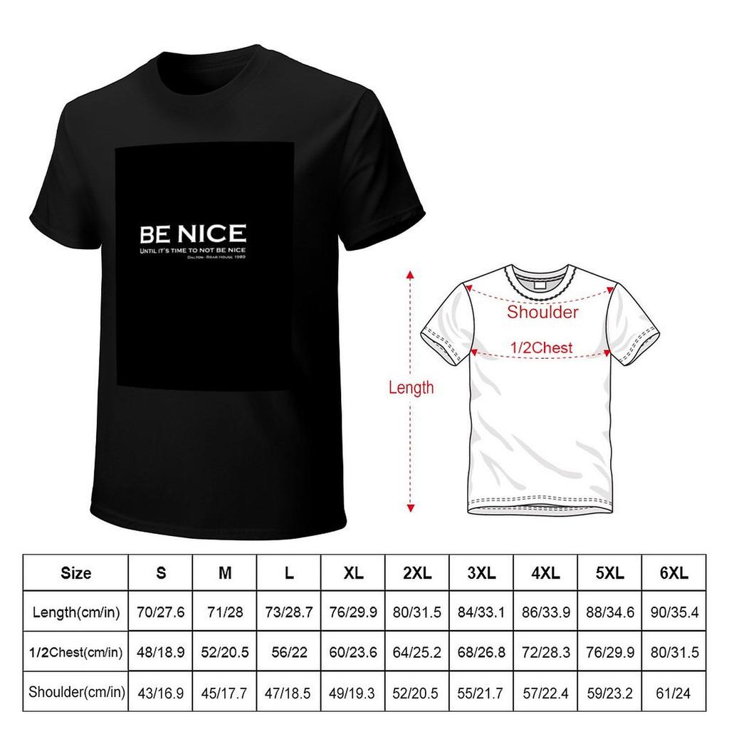 Road House Be nice TShirt funny gifts vintage clothes custom shirt affliction shirts mens vintage t shirts