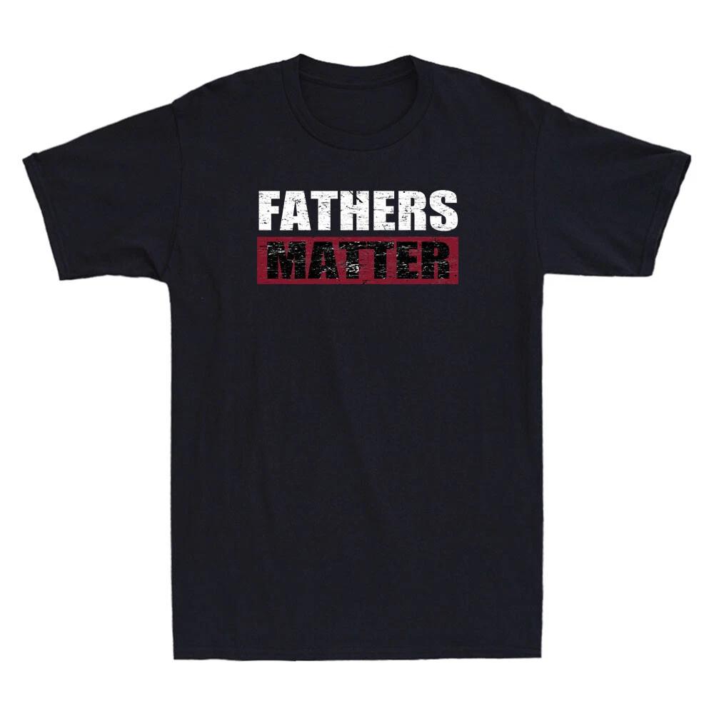 Fathers Matter Happy Father s Day Gift Funny Quotes Saying Vintage Men s T-Shirt M