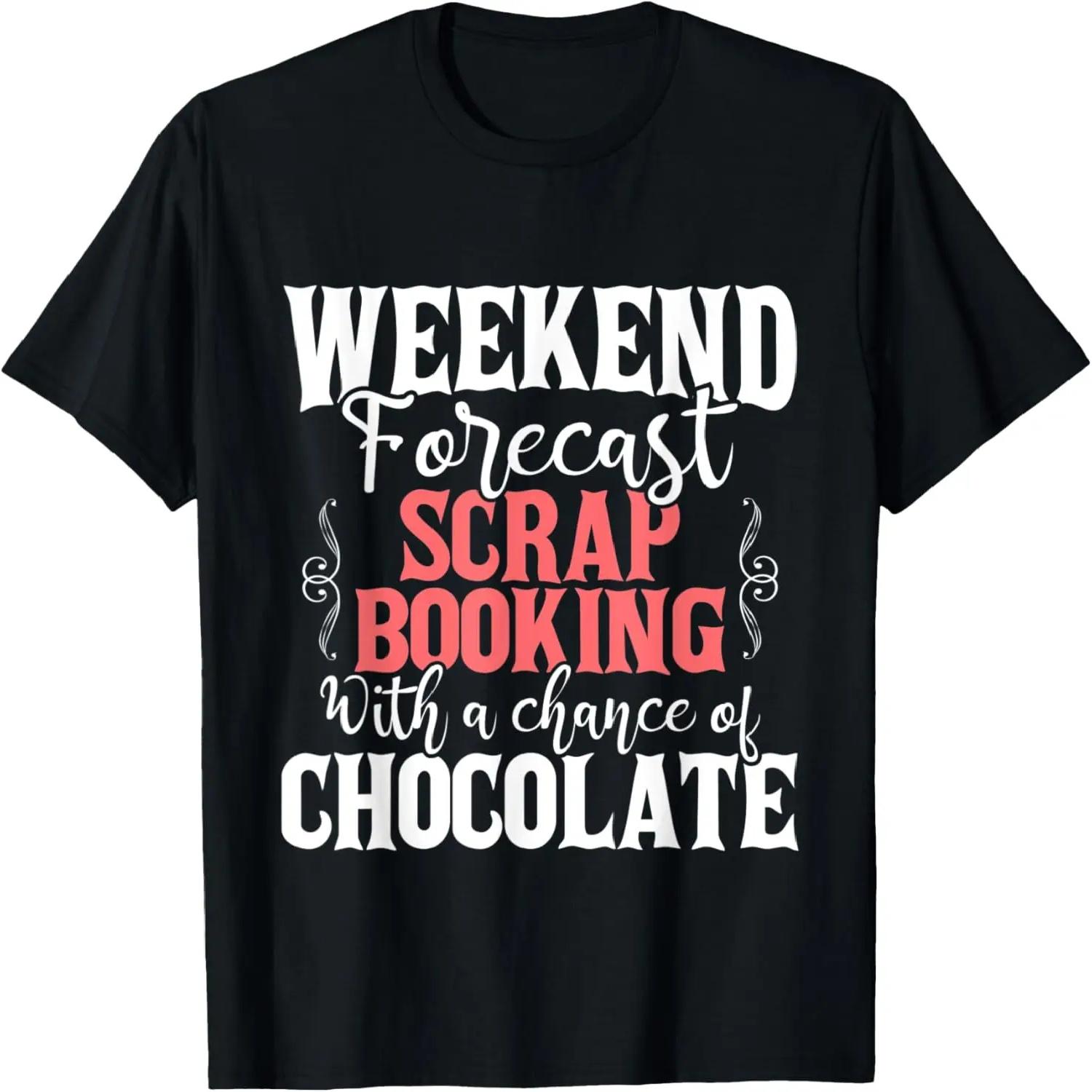 Weekend Forecast Scrapbooking - Scrapbooker Crafting Lover T-Shirt S