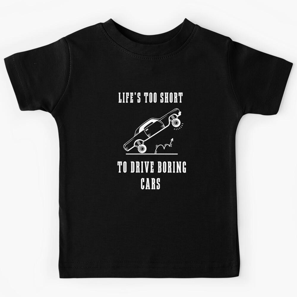 Lifes Too Short To Drive Boring Cars Kids T-Shirt 140