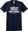 Always Be Chuck Norris Funny Unisex T Shirt (S-5X)