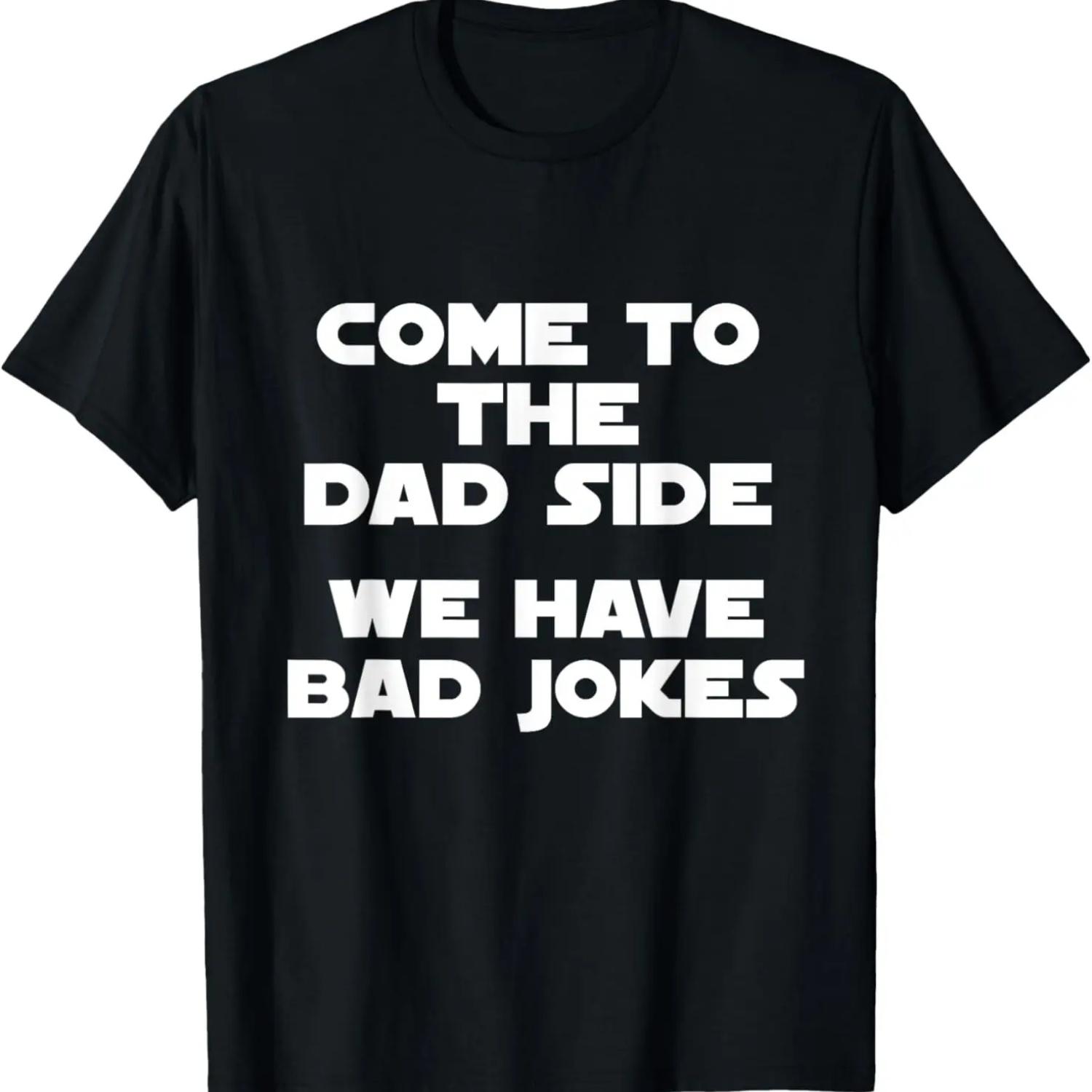 

Come To The Dad Side, We Have Bad Jokes Funny T-shirt XXXXXL чёрный