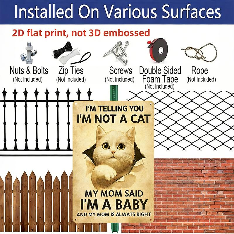 2D Flat, Funny Cat "I'm Not A Cat I'm A Baby" Metal Aluminum Sign Vintage Rustic Wall Decor for Cat Mom 8*12 inch Cat Lover Home Decor Pet Lover Wall