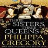 Three Sisters Three Queens by Philippa Gregory Paperback Book 9781471133039