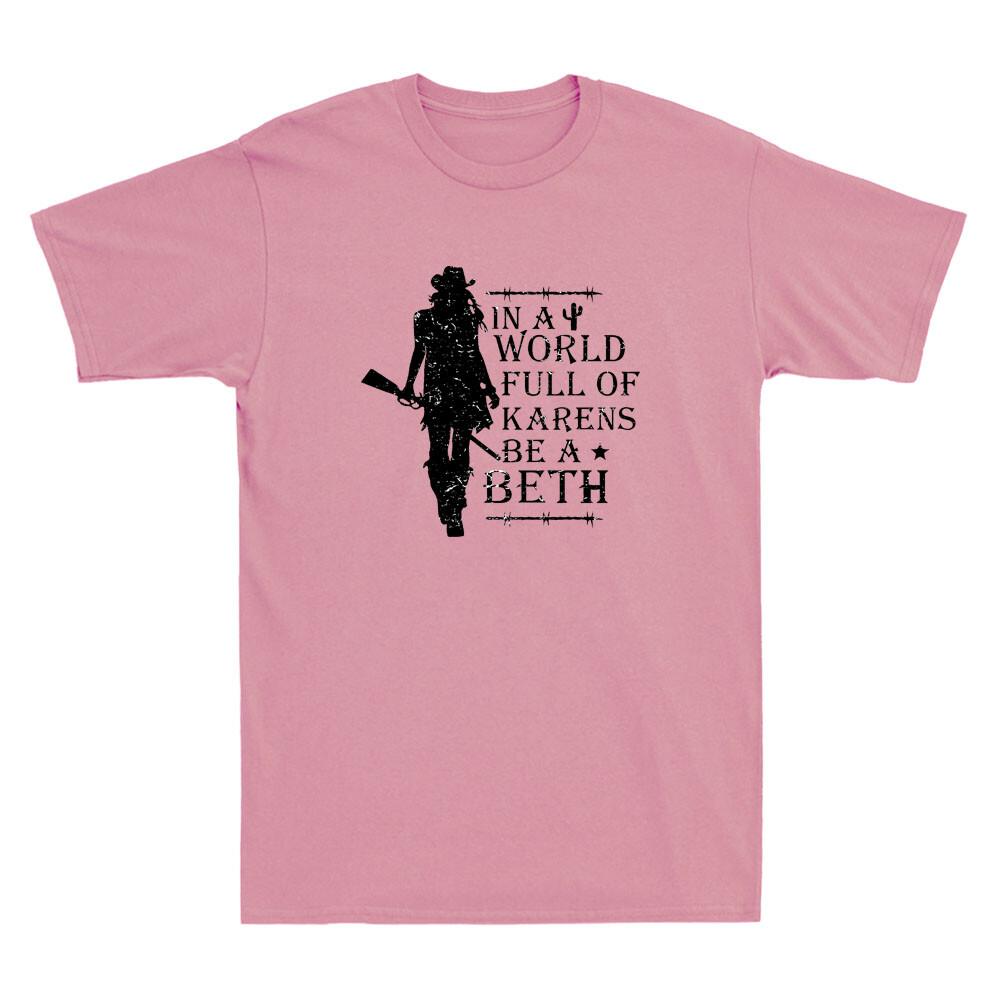 In A World Full Of Karens Be A Beth Funny Saying Quote Vintage Unisex T-Shirt S