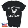 Don't Skip Leg Day Funny Gym Workout Fitness Gift Unisex T-Shirt