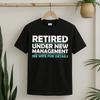 Funny Retired Under New Management Retirement  Unisex S-5XL Unisex T-Shirt