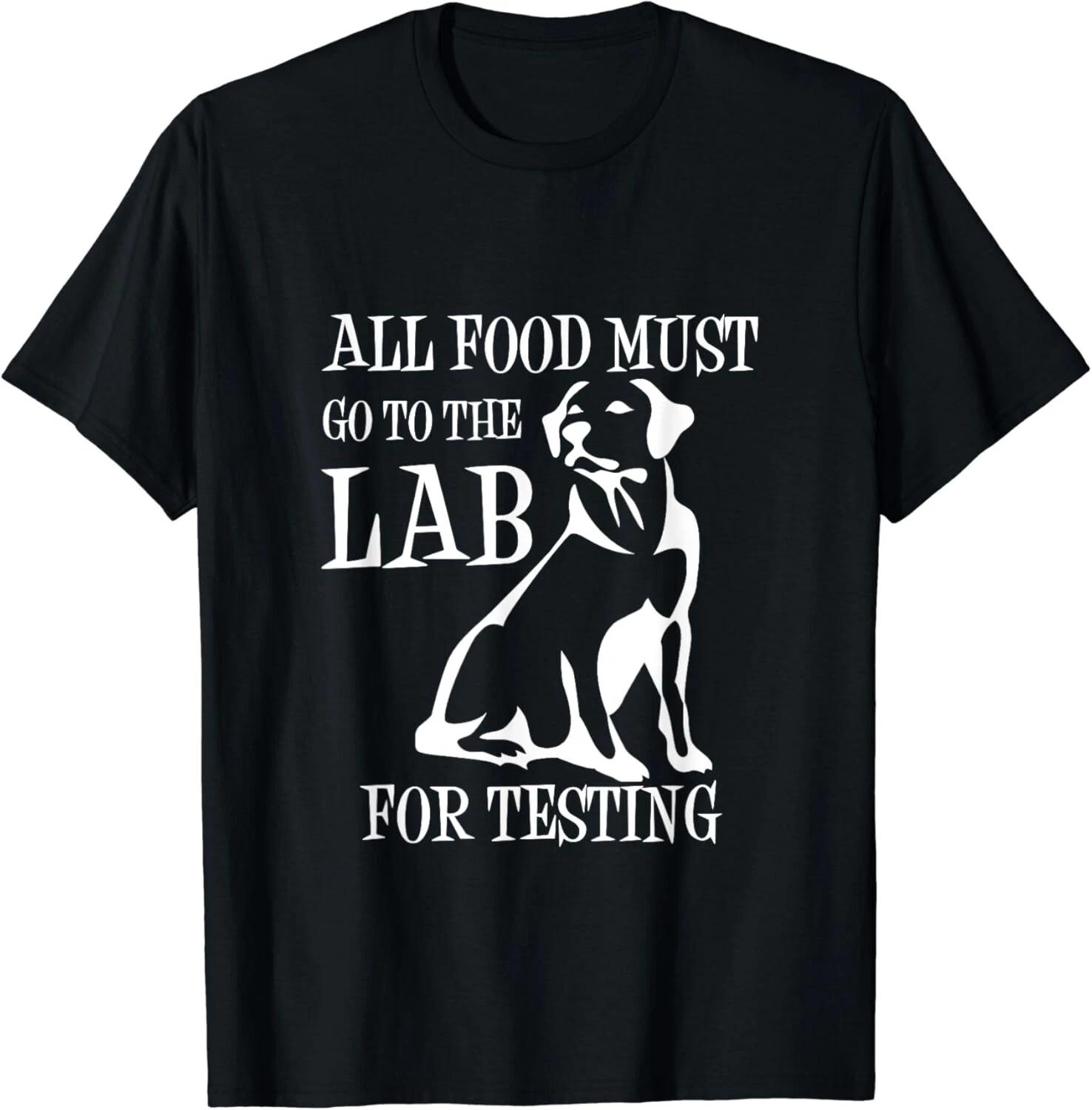 

All Food Must Go To The Lab For Testing T-Shirt _ Cute Doggie Gift Unisex T-Shirt 2XL