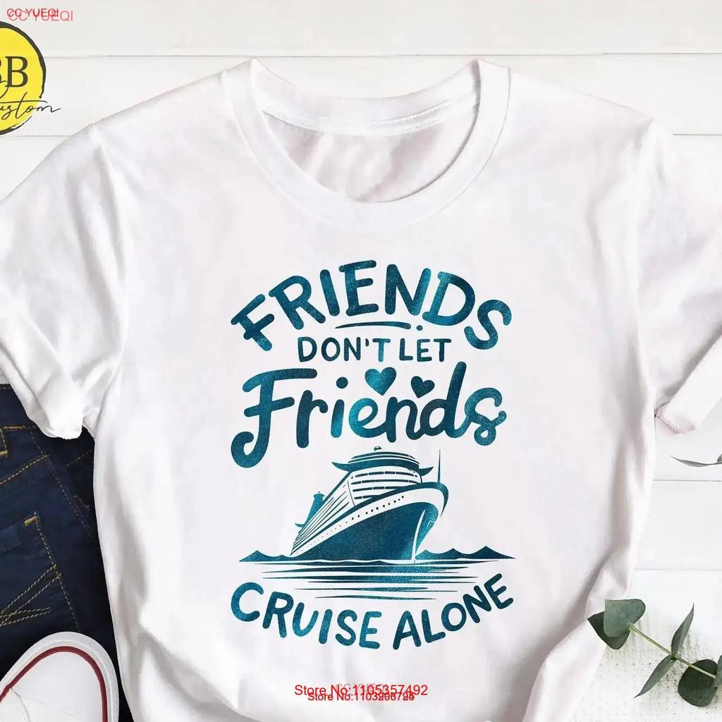 Friends Dont Let Cruise Alone T Shirt Couples Matching Group Life Vacation Vintage Streetwear Designer Clothes Homme