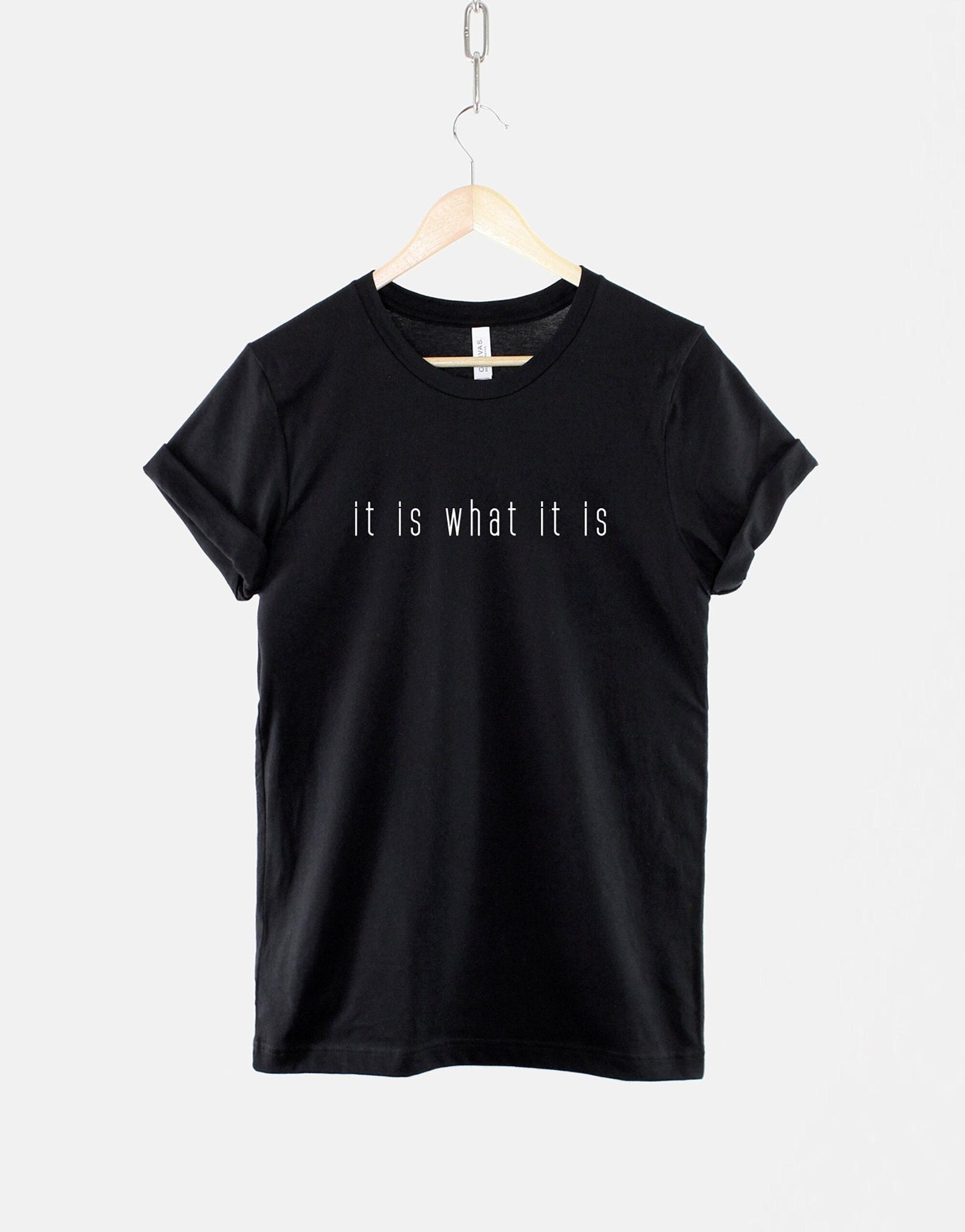 It Is What It Is Shirt, Attitude Quote Graphic Tee, Funny Saying Gift S