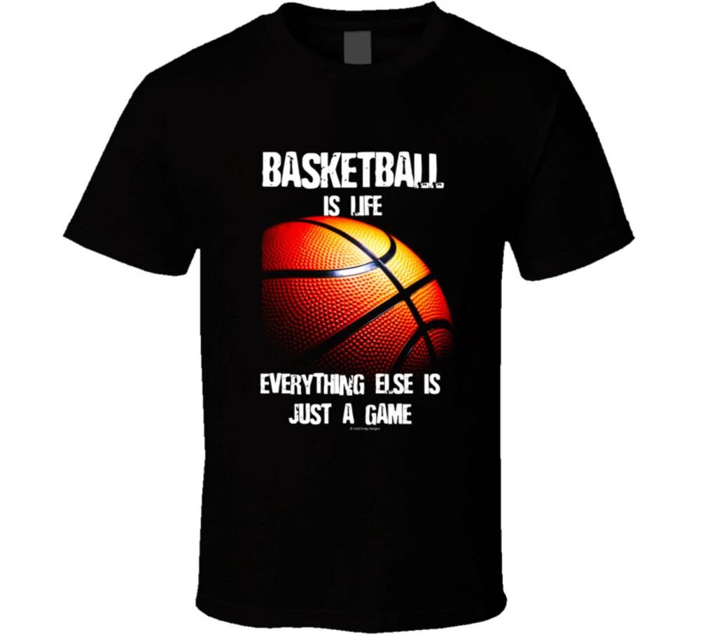 Basketball Is Life Everything Else Is Just A Game T Shirt 2XL