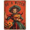 In A World Full of Princesses Be A Witch Happy Halloween Metal Tin signs Indoor & Outdoor Home Bar Coffee Wall Decor Posters
